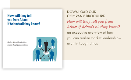 Download our company brochure: How will they tell you from Adam if Adam's all they know?